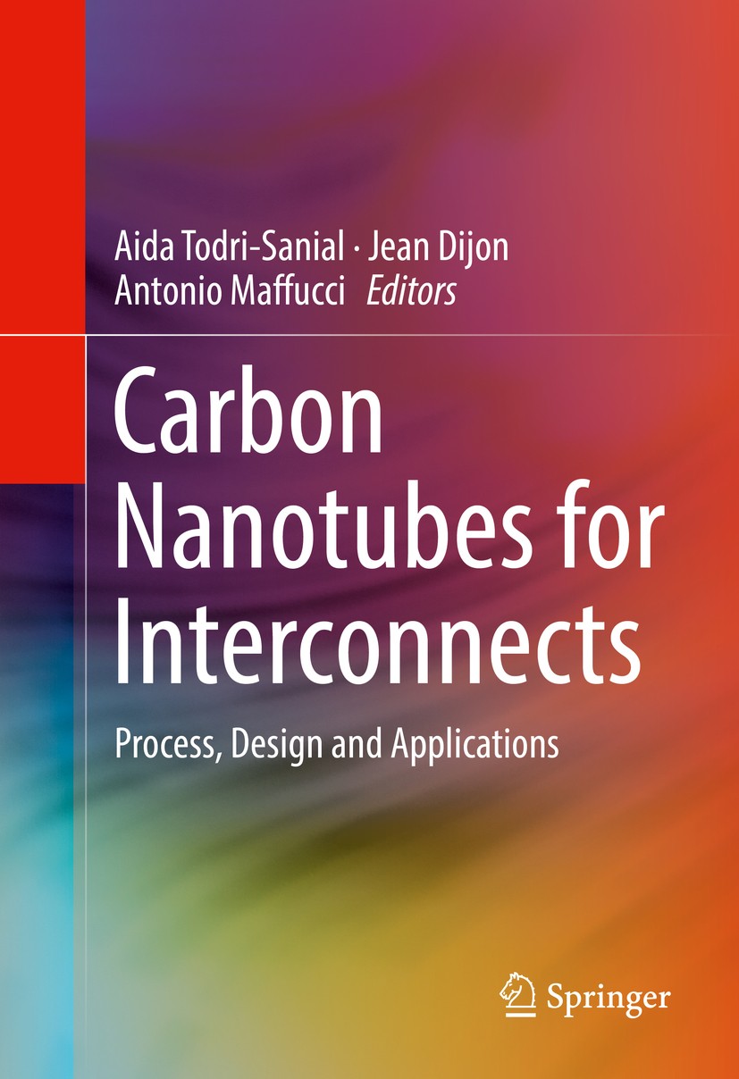 Titlebook: Carbon Nanotubes for Interconnects; Process, Design and Aida Todri-Sanial,Jean Dijon,Antonio Maffucci Book 2017 Springer International Pub Titlebook: Carbon Nanotubes for Interconnects; Process, Design and Aida Todri-Sanial,Jean Dijon,Antonio Maffucci Book 2017 Springer International Pub