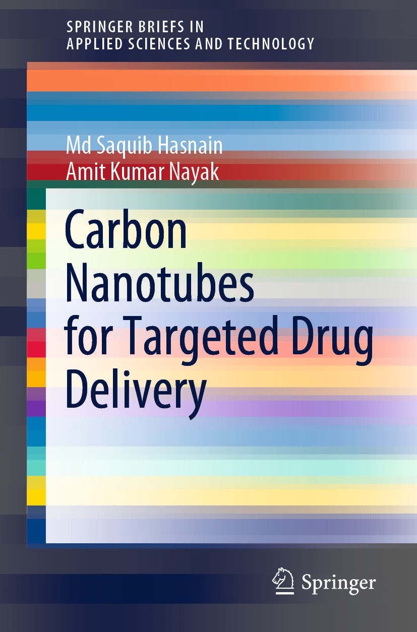Titlebook: Carbon Nanotubes for Targeted Drug Delivery; Md Saquib Hasnain,Amit Kumar Nayak Book 2019 The Author(s), under exclusive license to Spring Titlebook: Carbon Nanotubes for Targeted Drug Delivery; Md Saquib Hasnain,Amit Kumar Nayak Book 2019 The Author(s), under exclusive license to Spring