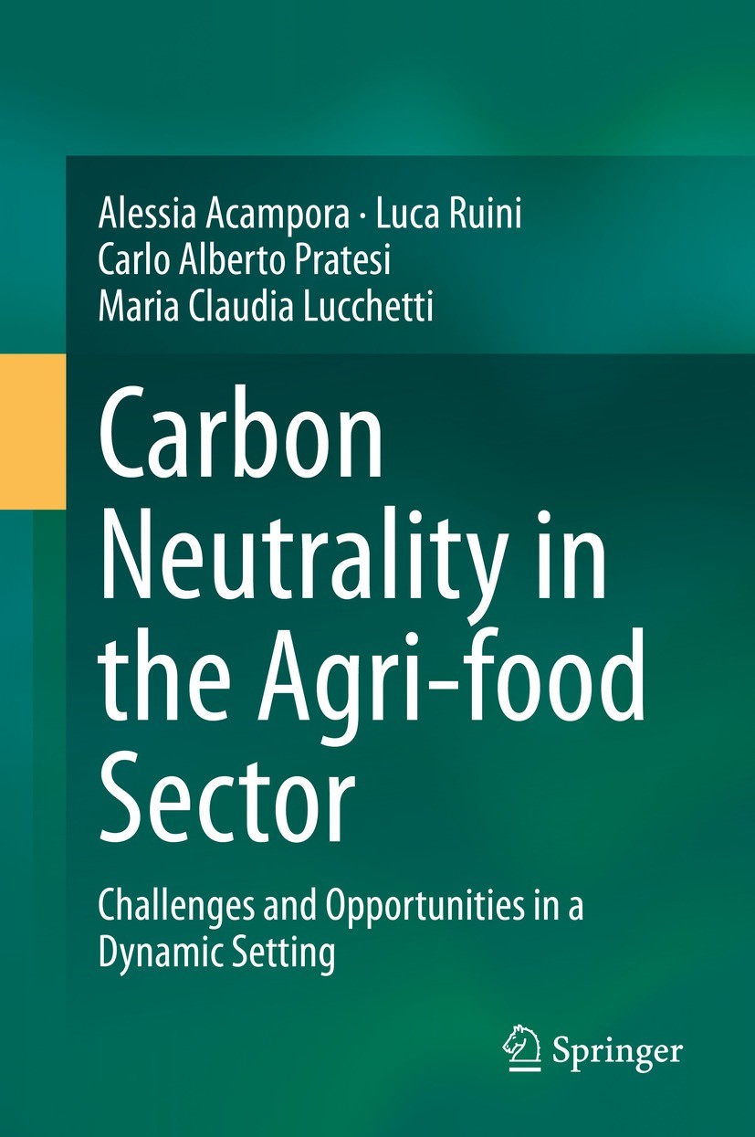 Titlebook: Carbon Neutrality in the Agri-food Sector; Challenges and Oppor Alessia Acampora,Luca Ruini,Maria Claudia Lucchett Book 2022 The Editor(s) Titlebook: Carbon Neutrality in the Agri-food Sector; Challenges and Oppor Alessia Acampora,Luca Ruini,Maria Claudia Lucchett Book 2022 The Editor(s)