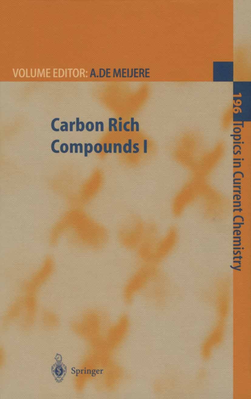 Titlebook: Carbon Rich Compounds I; Armin Meijere Book 1998 Springer-Verlag Berlin Heidelberg 1998 Aromatic compounds.Centropolyhydrindane.Cyclophane Titlebook: Carbon Rich Compounds I; Armin Meijere Book 1998 Springer-Verlag Berlin Heidelberg 1998 Aromatic compounds.Centropolyhydrindane.Cyclophane