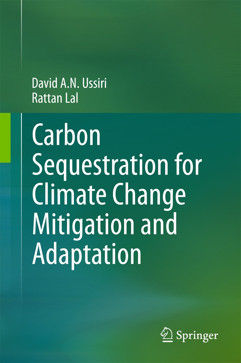 Titlebook: Carbon Sequestration for Climate Change Mitigation and Adaptation; David A. N. Ussiri,Rattan Lal Book 2017 Springer International Publishi Titlebook: Carbon Sequestration for Climate Change Mitigation and Adaptation; David A. N. Ussiri,Rattan Lal Book 2017 Springer International Publishi