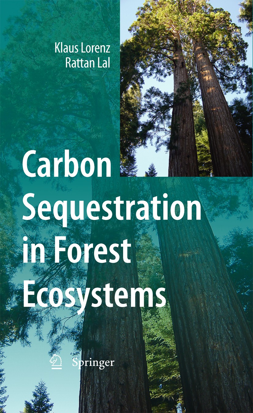 Titlebook: Carbon Sequestration in Forest Ecosystems; Klaus Lorenz,Rattan Lal Book 2010 Springer Science+Business Media B.V. 2010 climate.climate cha Titlebook: Carbon Sequestration in Forest Ecosystems; Klaus Lorenz,Rattan Lal Book 2010 Springer Science+Business Media B.V. 2010 climate.climate cha