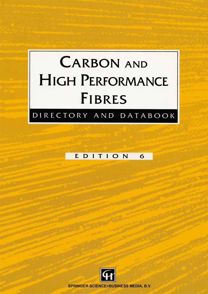 Titlebook: Carbon and High Performance Fibres Directory and Databook; Trevor Starr Book 1995Latest edition Springer Science+Business Media Dordrecht Titlebook: Carbon and High Performance Fibres Directory and Databook; Trevor Starr Book 1995Latest edition Springer Science+Business Media Dordrecht