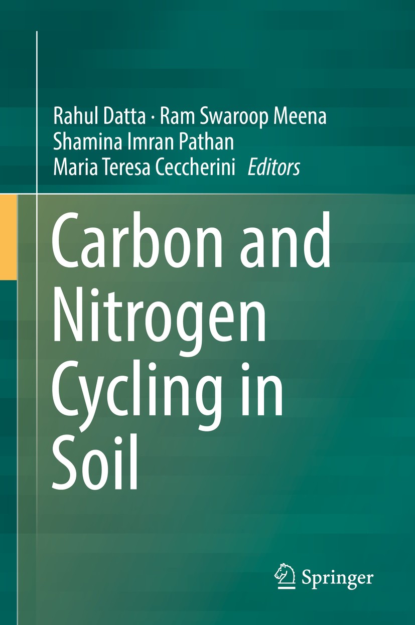 Titlebook: Carbon and Nitrogen Cycling in Soil; Rahul Datta,Ram Swaroop Meena,Maria Teresa Ceccher Book 2020 Springer Nature Singapore Pte Ltd. 2020 Titlebook: Carbon and Nitrogen Cycling in Soil; Rahul Datta,Ram Swaroop Meena,Maria Teresa Ceccher Book 2020 Springer Nature Singapore Pte Ltd. 2020