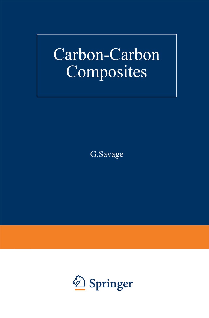 Titlebook: Carbon-Carbon Composites; G. Savage Book 1993 G. Savage 1993 advanced materials.composite material.oxidation Titlebook: Carbon-Carbon Composites; G. Savage Book 1993 G. Savage 1993 advanced materials.composite material.oxidation
