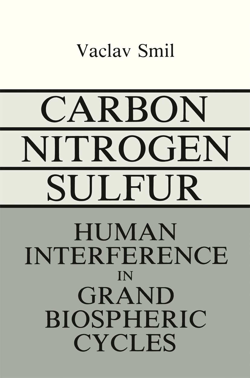 Titlebook: Carbon-Nitrogen-Sulfur; Human Interference i Vaclav Smil Book 1985 Springer Science+Business Media New York 1985 biochemistry.chemistry.eco Titlebook: Carbon-Nitrogen-Sulfur; Human Interference i Vaclav Smil Book 1985 Springer Science+Business Media New York 1985 biochemistry.chemistry.eco