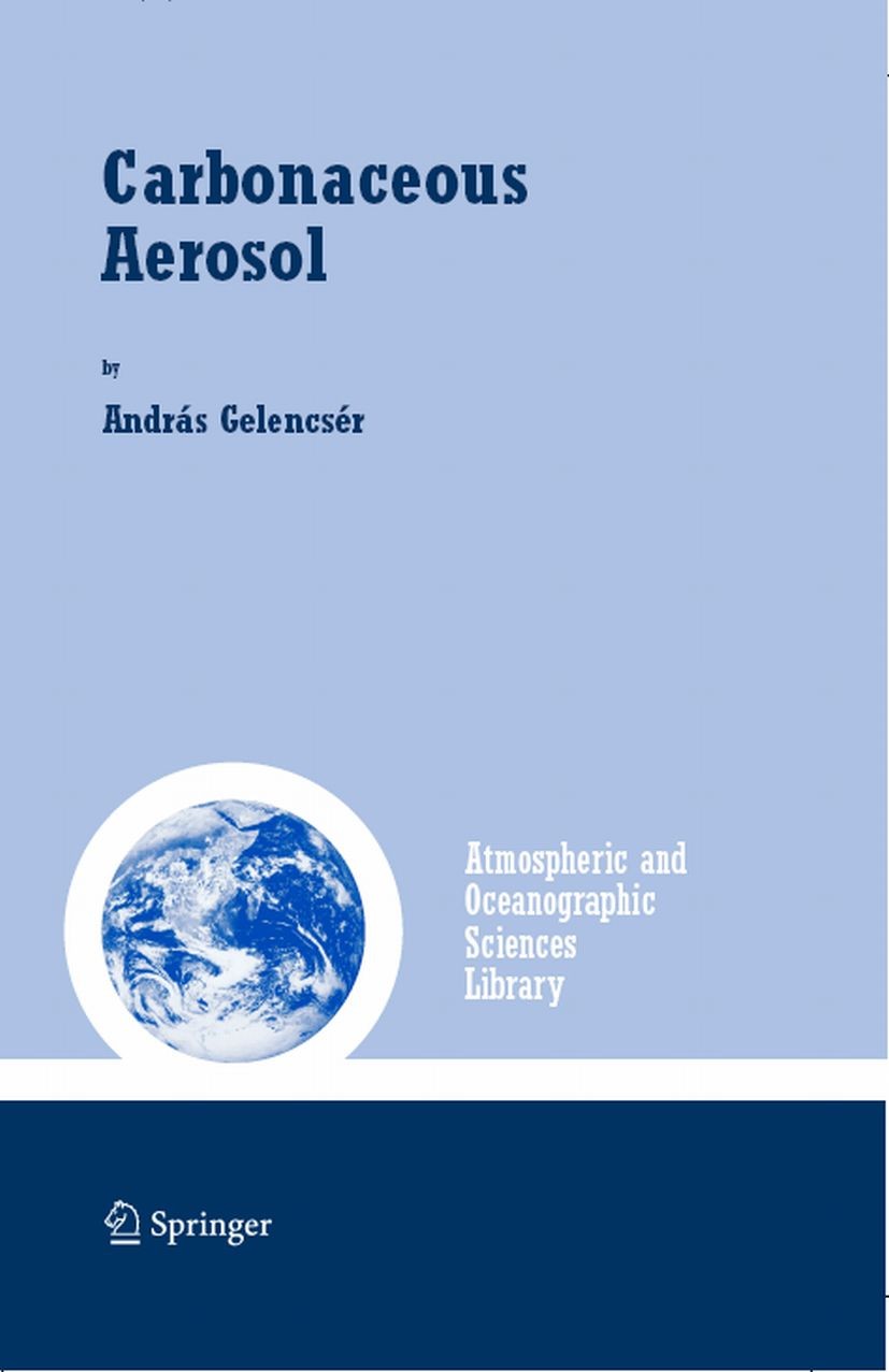 Titlebook: Carbonaceous Aerosol; András Gelencsér Book 2004 Springer Science+Business Media B.V. 2004 Aerosols.Atmospheric chemistry.Atmospheric effe Titlebook: Carbonaceous Aerosol; András Gelencsér Book 2004 Springer Science+Business Media B.V. 2004 Aerosols.Atmospheric chemistry.Atmospheric effe