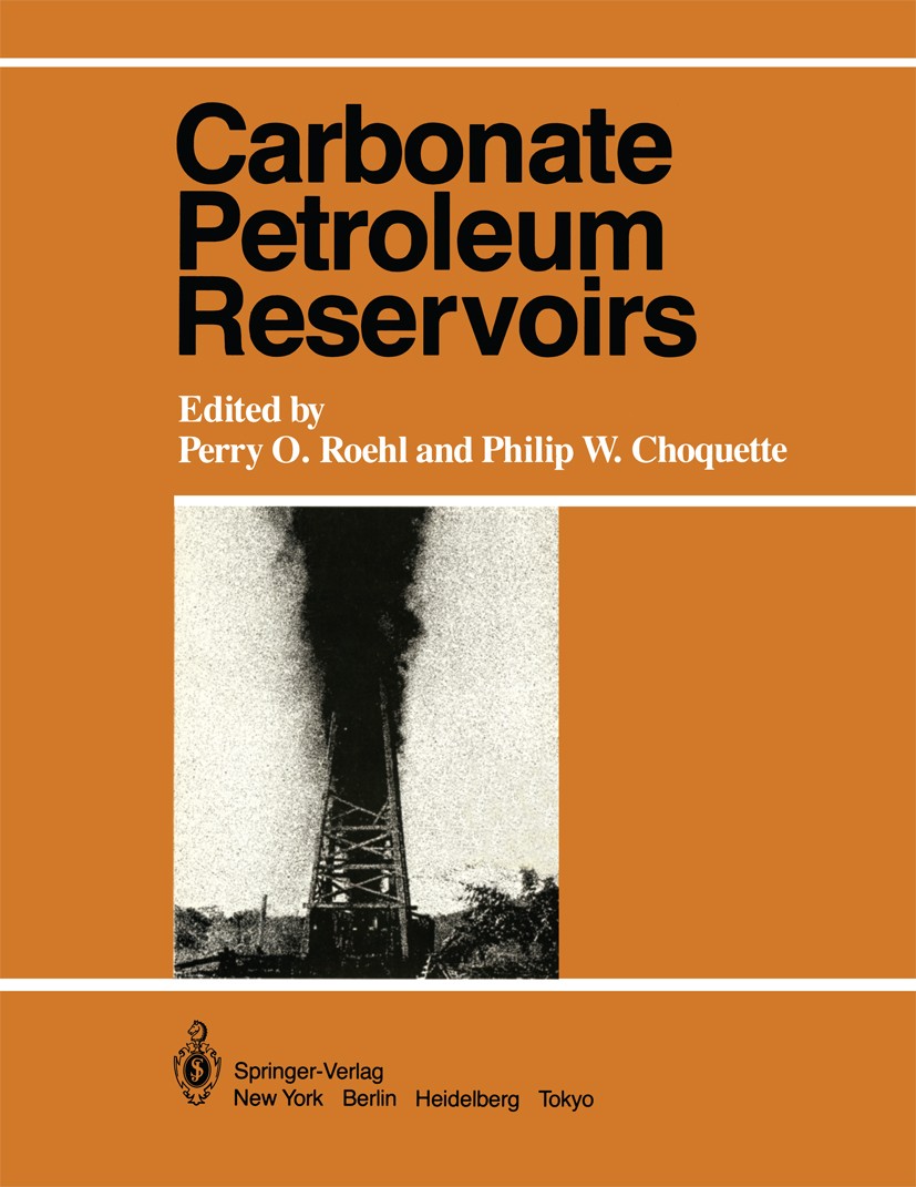 Titlebook: Carbonate Petroleum Reservoirs; Perry O. Roehl,Philip W. Choquette Book 1985Latest edition Springer-Verlag New York Inc. 1985 Jura.Petroph Titlebook: Carbonate Petroleum Reservoirs; Perry O. Roehl,Philip W. Choquette Book 1985Latest edition Springer-Verlag New York Inc. 1985 Jura.Petroph