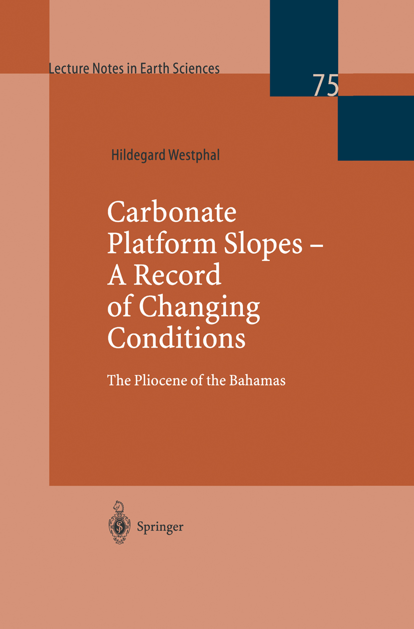 Titlebook: Carbonate Platform Slopes — A Record of Changing Conditions; The Pliocene of the Hildegard Westphal Book 1998 Springer-Verlag Berlin Heide Titlebook: Carbonate Platform Slopes — A Record of Changing Conditions; The Pliocene of the Hildegard Westphal Book 1998 Springer-Verlag Berlin Heide