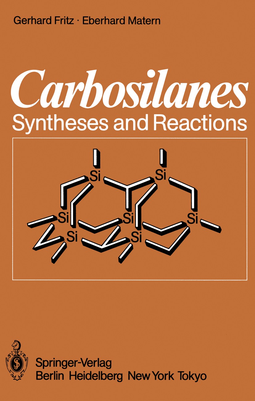 Titlebook: Carbosilanes; Syntheses and Reacti Gerhard Fritz,Eberhard Matern Book 1986 Springer-Verlag Berlin, Heidelberg 1986 Silane.carbon.oxygen.sil Titlebook: Carbosilanes; Syntheses and Reacti Gerhard Fritz,Eberhard Matern Book 1986 Springer-Verlag Berlin, Heidelberg 1986 Silane.carbon.oxygen.sil