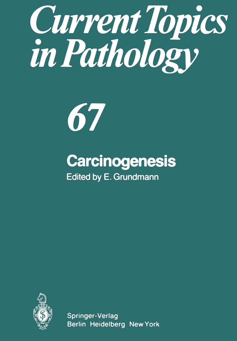 Titlebook: Carcinogenesis; E. Grundmann (Professor Dr.) Conference proceedings 1979 Springer-Verlag Berlin Heidelberg 1979 Krebs.cancer.carcinogenesi Titlebook: Carcinogenesis; E. Grundmann (Professor Dr.) Conference proceedings 1979 Springer-Verlag Berlin Heidelberg 1979 Krebs.cancer.carcinogenesi
