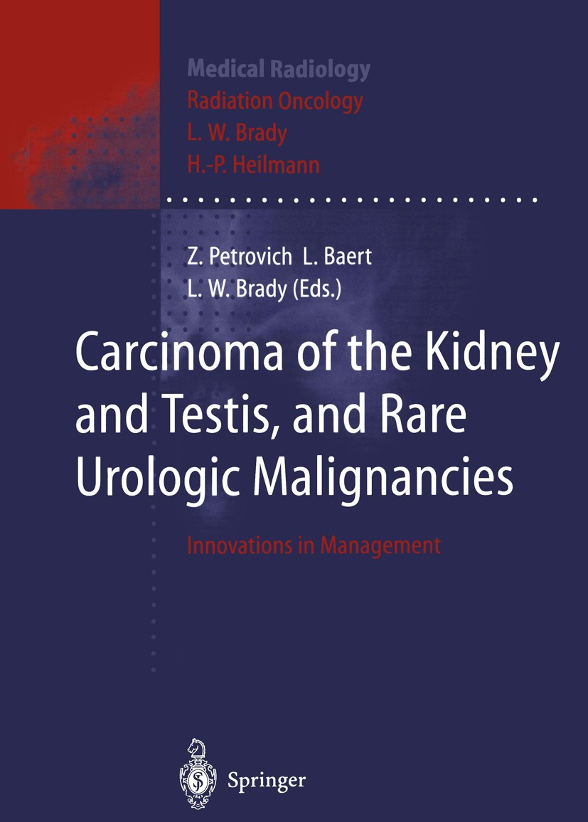 Titlebook: Carcinoma of the Kidney and Testis, and Rare Urologic Malignancies; Innovations in Manag Zbigniew Petrovich (Professor of Radiation Oncolog Titlebook: Carcinoma of the Kidney and Testis, and Rare Urologic Malignancies; Innovations in Manag Zbigniew Petrovich (Professor of Radiation Oncolog