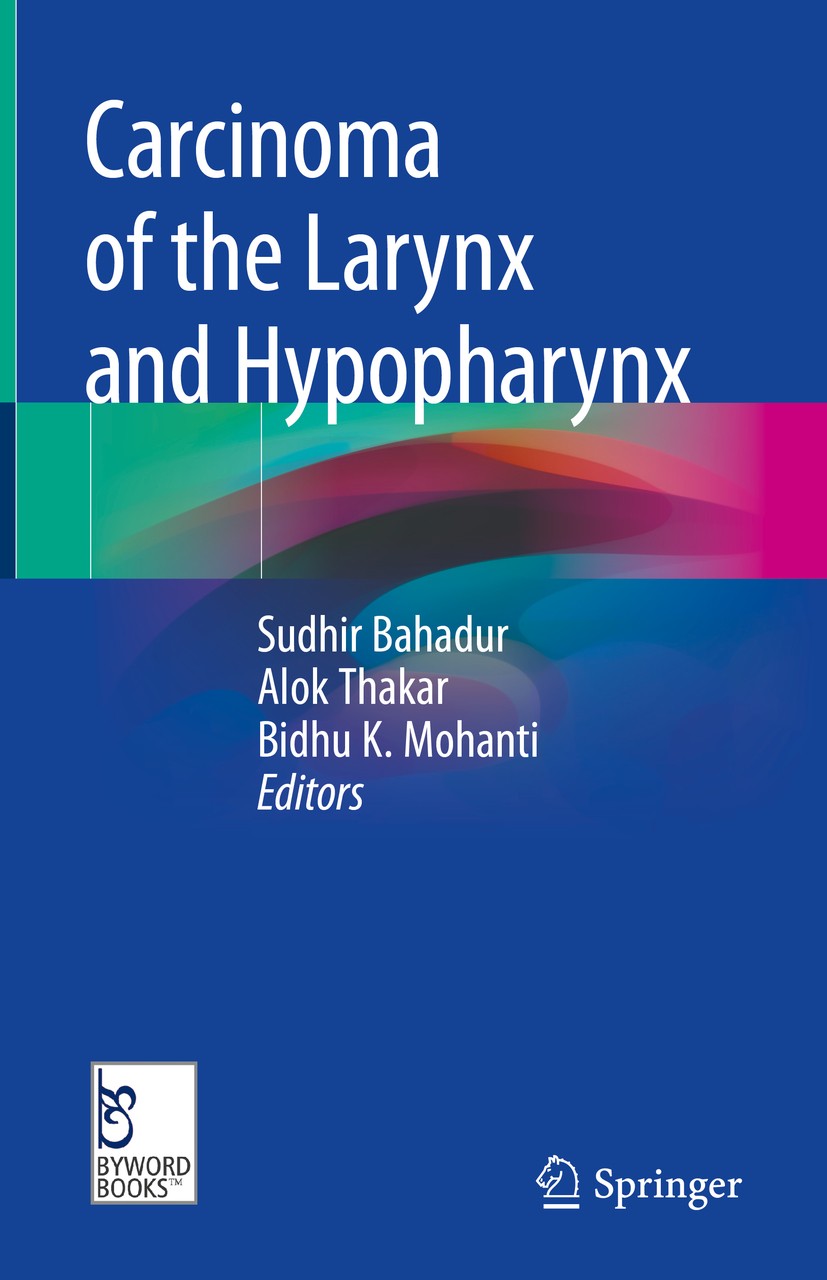 Titlebook: Carcinoma of the Larynx and Hypopharynx; Sudhir Bahadur,Alok Thakar,Bidhu K. Mohanti Book 2019 The Editor(s) (if applicable) and The Autho Titlebook: Carcinoma of the Larynx and Hypopharynx; Sudhir Bahadur,Alok Thakar,Bidhu K. Mohanti Book 2019 The Editor(s) (if applicable) and The Autho