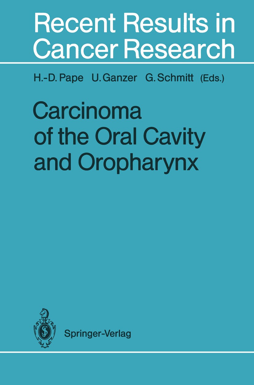 Titlebook: Carcinoma of the Oral Cavity and Oropharynx; H.-D. Pape,U. Ganzer,G. Schmitt Conference proceedings 1994 Springer-Verlag Berlin Heidelberg Titlebook: Carcinoma of the Oral Cavity and Oropharynx; H.-D. Pape,U. Ganzer,G. Schmitt Conference proceedings 1994 Springer-Verlag Berlin Heidelberg