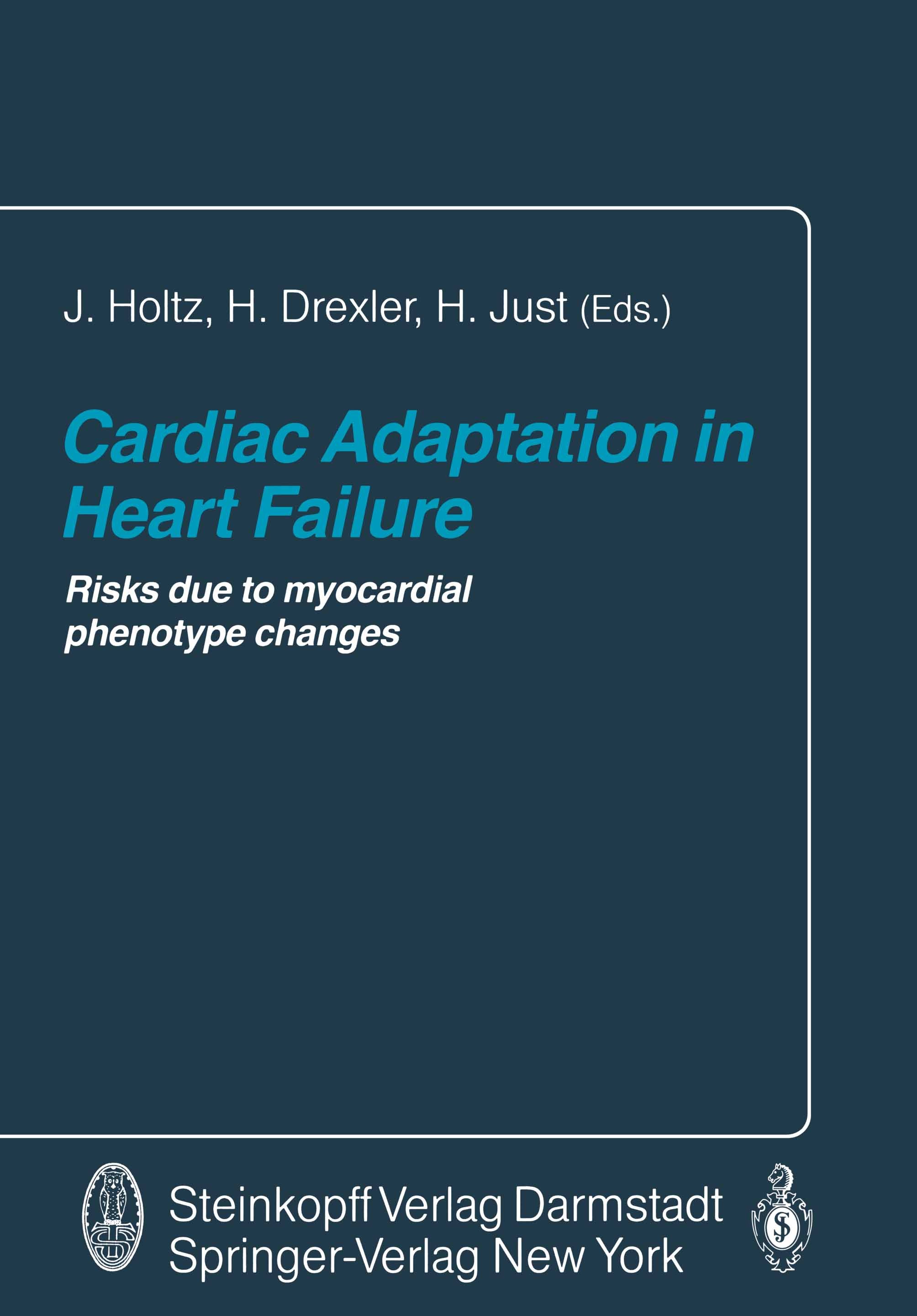 Titlebook: Cardiac Adaptation in Heart Failure; Risks due to myocard J. Holtz,H. Drexler,H. Just Conference proceedings 1992 Dr. Dietrich Steinkopff V Titlebook: Cardiac Adaptation in Heart Failure; Risks due to myocard J. Holtz,H. Drexler,H. Just Conference proceedings 1992 Dr. Dietrich Steinkopff V