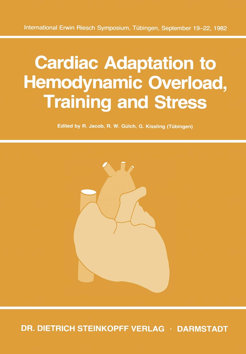 Titlebook: Cardiac Adaptation to Hemodynamic Overload, Training and Stress; R. Jacob,R. W. Gülch,G. Kissling Conference proceedings 1983 Dr. Dietrich Titlebook: Cardiac Adaptation to Hemodynamic Overload, Training and Stress; R. Jacob,R. W. Gülch,G. Kissling Conference proceedings 1983 Dr. Dietrich