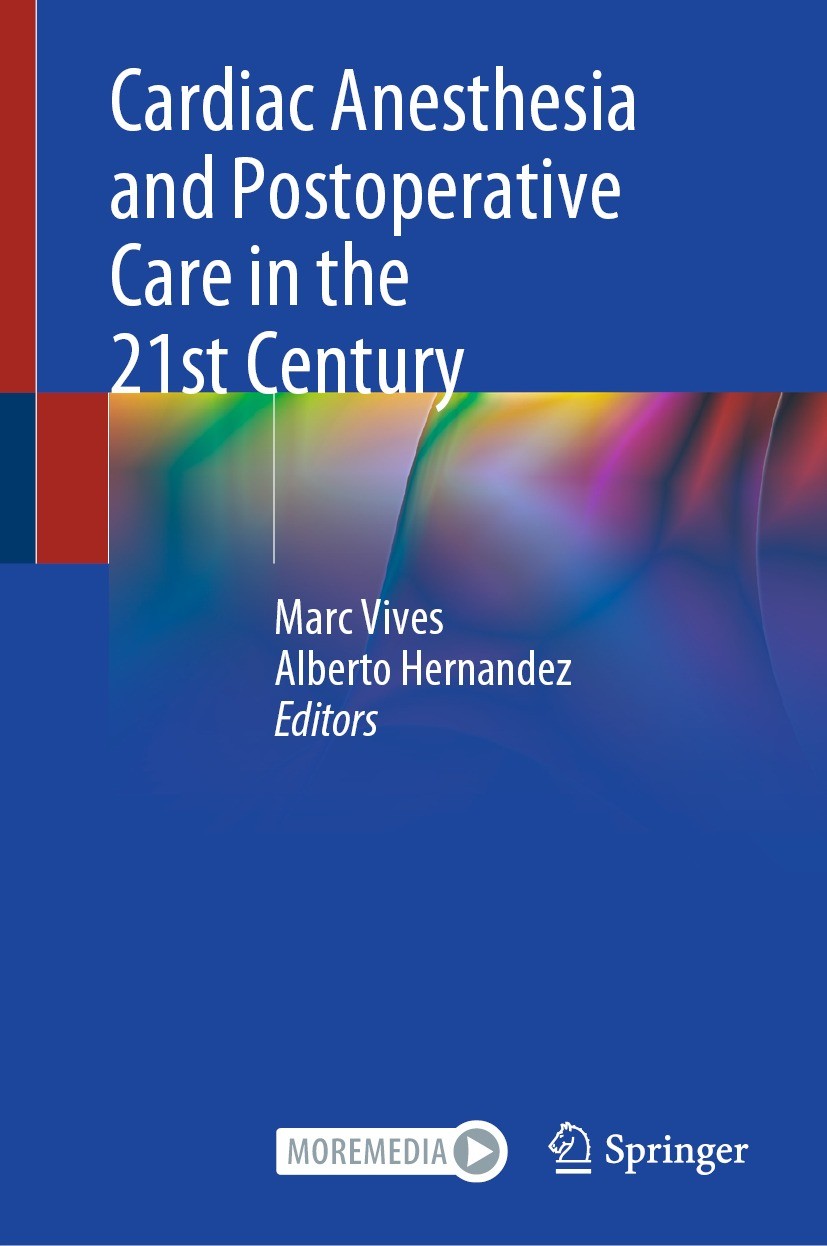 Titlebook: Cardiac Anesthesia and Postoperative Care in the 21st Century; Marc Vives,Alberto Hernandez Book 2022 Springer Nature Switzerland AG 2022 Titlebook: Cardiac Anesthesia and Postoperative Care in the 21st Century; Marc Vives,Alberto Hernandez Book 2022 Springer Nature Switzerland AG 2022