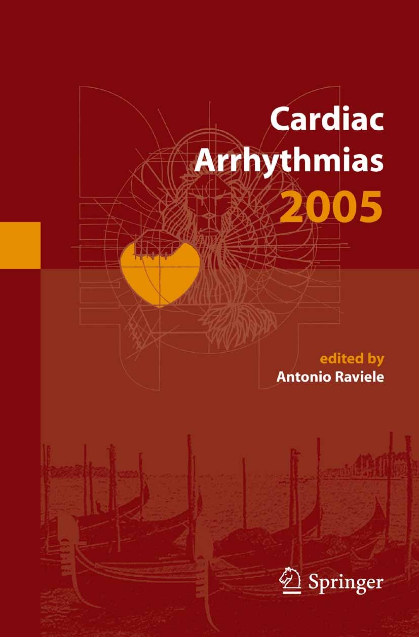 Titlebook: Cardiac Arrhythmias 2005; Proceedings of the 9 Antonio Raviele Conference proceedings 2006 Springer-Verlag Milan 2006 Ablation.Cardiac arrh Titlebook: Cardiac Arrhythmias 2005; Proceedings of the 9 Antonio Raviele Conference proceedings 2006 Springer-Verlag Milan 2006 Ablation.Cardiac arrh