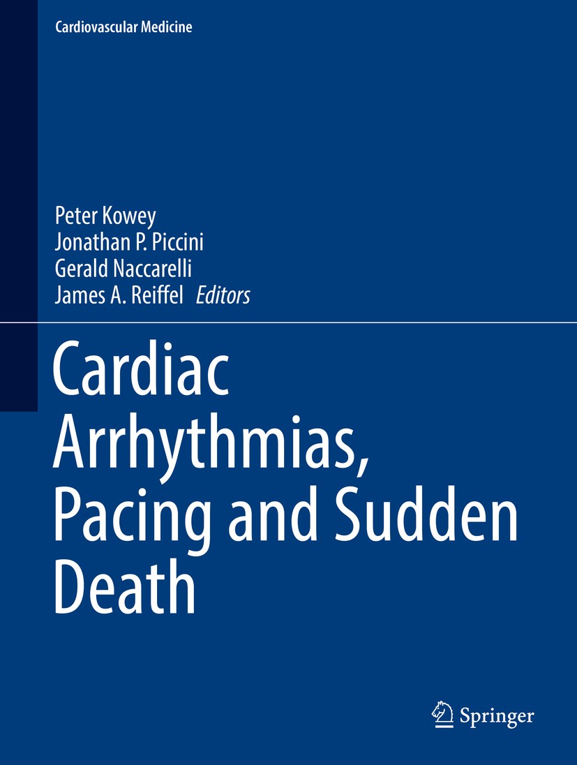 Titlebook: Cardiac Arrhythmias, Pacing and Sudden Death; Peter Kowey,Jonathan P. Piccini,James A. Reiffel Book 2017 Springer International Publishing Titlebook: Cardiac Arrhythmias, Pacing and Sudden Death; Peter Kowey,Jonathan P. Piccini,James A. Reiffel Book 2017 Springer International Publishing