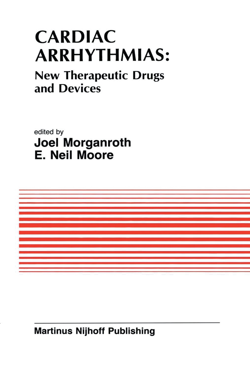 Titlebook: Cardiac Arrhythmias: New Therapeutic Drugs and Devices; Proceedings of the S Joel Morganroth,E. Neil Moore Conference proceedings 1985 Mart Titlebook: Cardiac Arrhythmias: New Therapeutic Drugs and Devices; Proceedings of the S Joel Morganroth,E. Neil Moore Conference proceedings 1985 Mart
