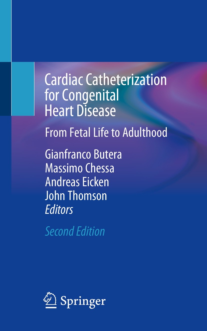 Titlebook: Cardiac Catheterization for Congenital Heart Disease; From Fetal Life to A Gianfranco Butera,Massimo Chessa,John Thomson Book 2021Latest ed Titlebook: Cardiac Catheterization for Congenital Heart Disease; From Fetal Life to A Gianfranco Butera,Massimo Chessa,John Thomson Book 2021Latest ed