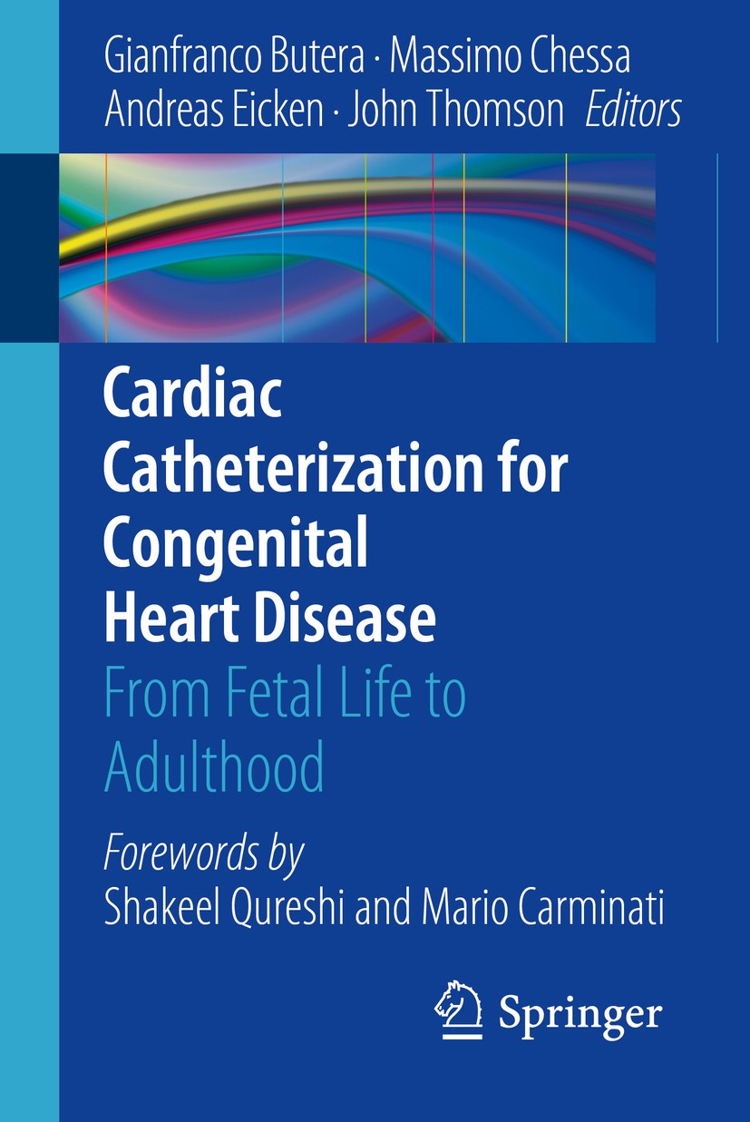Titlebook: Cardiac Catheterization for Congenital Heart Disease; From Fetal Life to A Gianfranco Butera,Massimo Chessa,John Thomson Book 20151st editi Titlebook: Cardiac Catheterization for Congenital Heart Disease; From Fetal Life to A Gianfranco Butera,Massimo Chessa,John Thomson Book 20151st editi