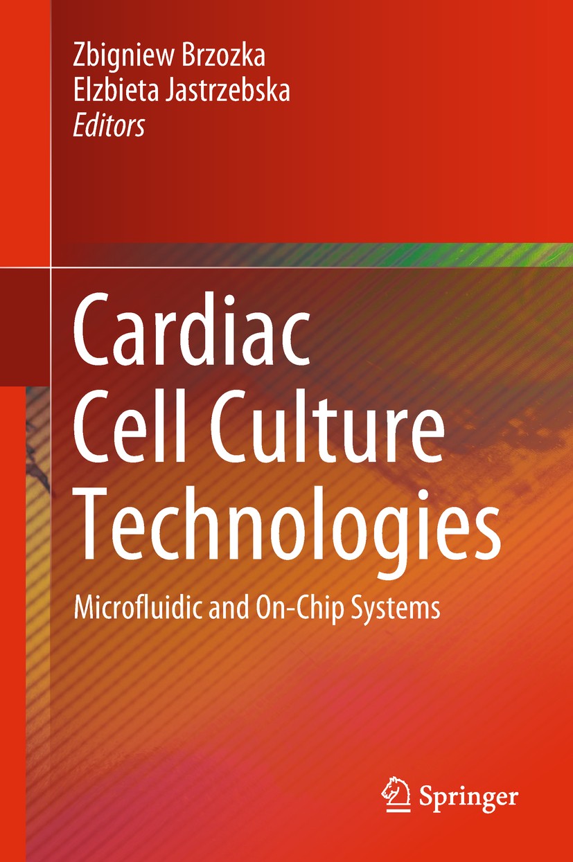 Titlebook: Cardiac Cell Culture Technologies; Microfluidic and On- Zbigniew Brzozka,Elzbieta Jastrzebska Book 2018 Springer International Publishing A Titlebook: Cardiac Cell Culture Technologies; Microfluidic and On- Zbigniew Brzozka,Elzbieta Jastrzebska Book 2018 Springer International Publishing A