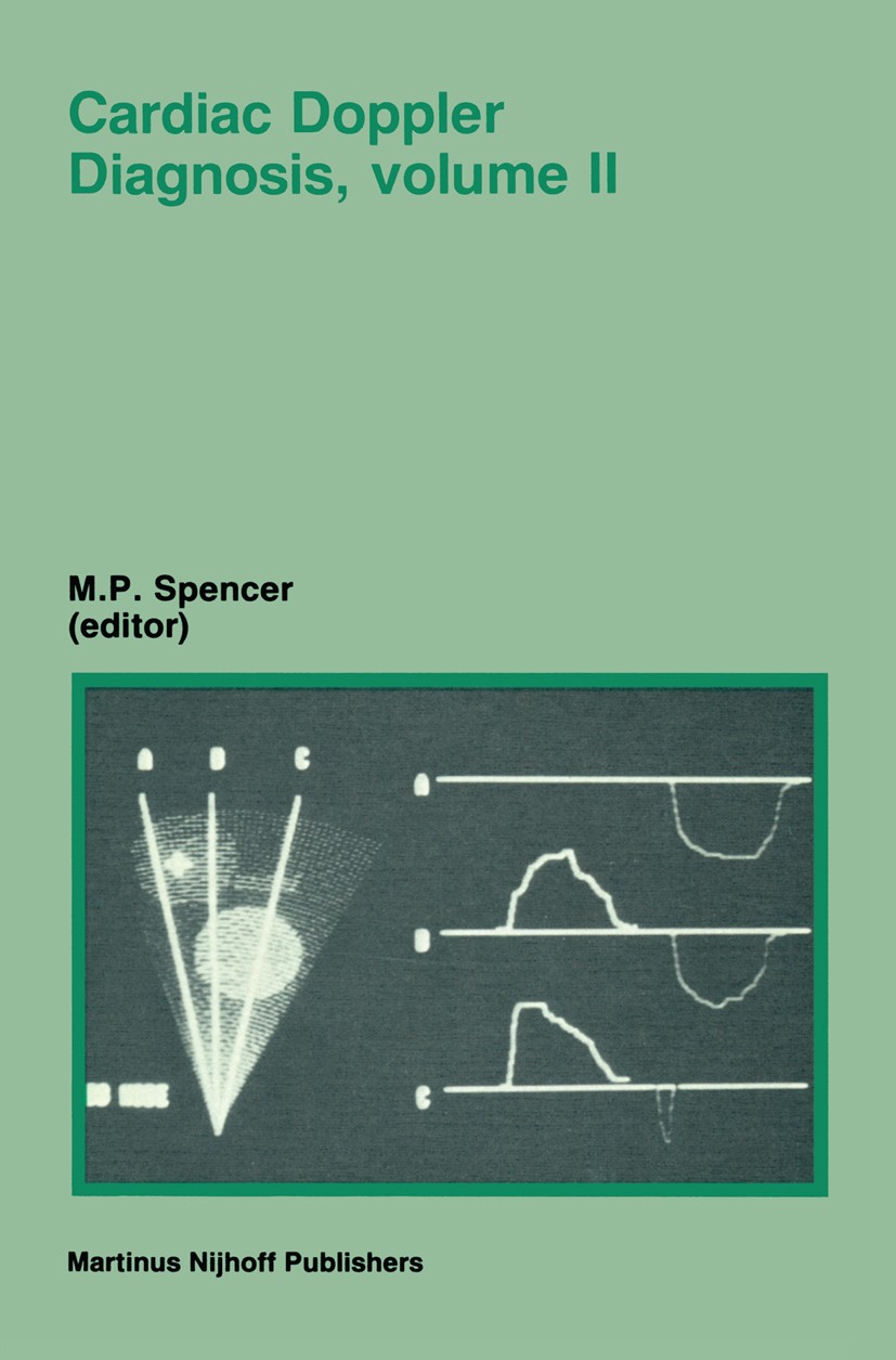 Titlebook: Cardiac Doppler Diagnosis, Volume II; Merrill P. Spencer Book 1986 Martinus Nijhoff Publishers, Dordrecht 1986 artery.cardiology.circulati Titlebook: Cardiac Doppler Diagnosis, Volume II; Merrill P. Spencer Book 1986 Martinus Nijhoff Publishers, Dordrecht 1986 artery.cardiology.circulati