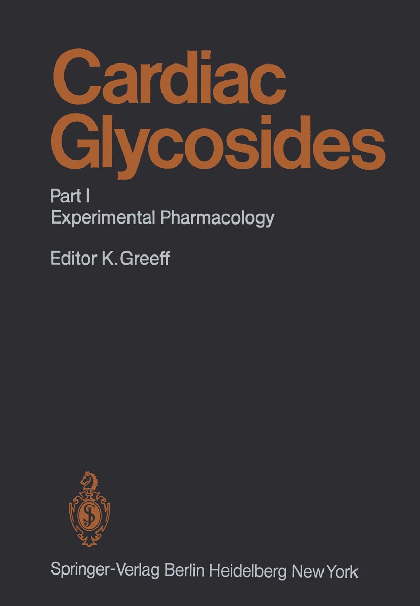 Titlebook: Cardiac Glycosides; Part I: Experimental Kurt Greeff (Direktor) Book 1981 Springer-Verlag Berlin Heidelberg 1981 Drogen.Hormone.Lipid.Respi Titlebook: Cardiac Glycosides; Part I: Experimental Kurt Greeff (Direktor) Book 1981 Springer-Verlag Berlin Heidelberg 1981 Drogen.Hormone.Lipid.Respi