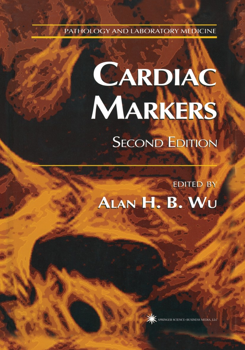 Titlebook: Cardiac Markers; Alan H. B. Wu Book 2003Latest edition Springer Science+Business Media New York 2003 Laboratory.Laboratory Medicine.Lipopr Titlebook: Cardiac Markers; Alan H. B. Wu Book 2003Latest edition Springer Science+Business Media New York 2003 Laboratory.Laboratory Medicine.Lipopr