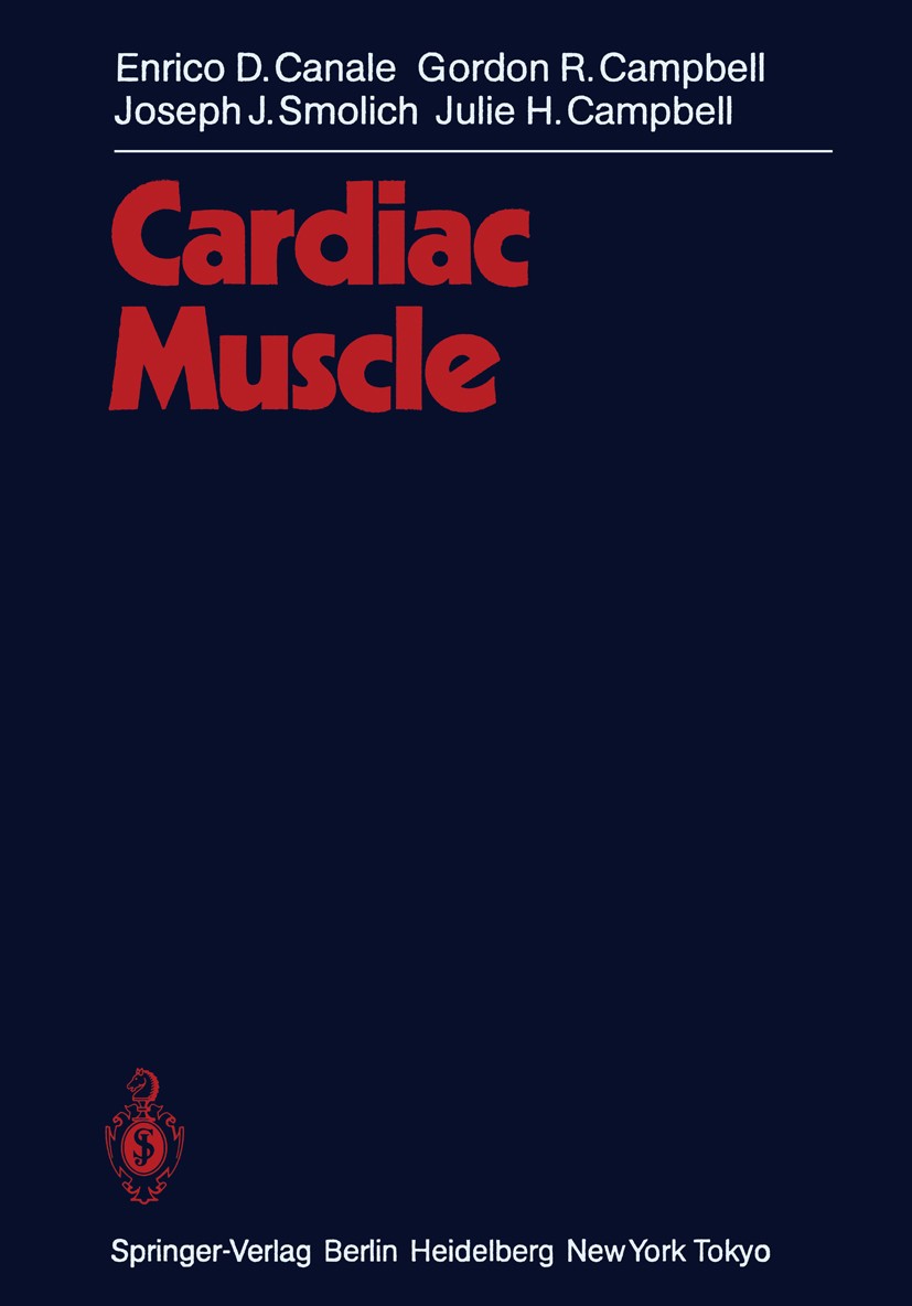 Titlebook: Cardiac Muscle; Enrico D. Canale,Gordon R. Campbell,Julie H. Campb Book 1986 Springer-Verlag Berlin Heidelberg 1986 anatomy.biology.cell.c Titlebook: Cardiac Muscle; Enrico D. Canale,Gordon R. Campbell,Julie H. Campb Book 1986 Springer-Verlag Berlin Heidelberg 1986 anatomy.biology.cell.c