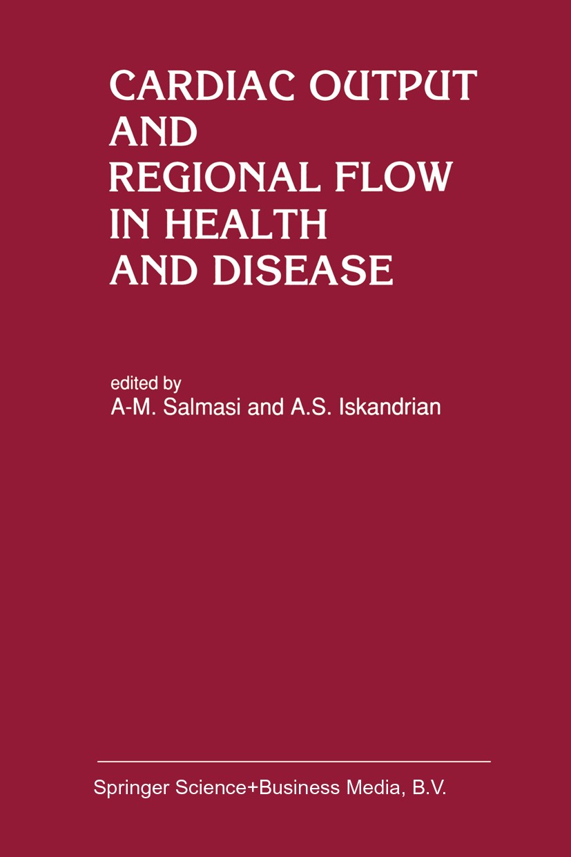 Titlebook: Cardiac Output and Regional Flow in Health and Disease; Abdul-Majeed Salmasi,Abdulmassih S. Iskandrian Book 1993 Springer Science+Business Titlebook: Cardiac Output and Regional Flow in Health and Disease; Abdul-Majeed Salmasi,Abdulmassih S. Iskandrian Book 1993 Springer Science+Business