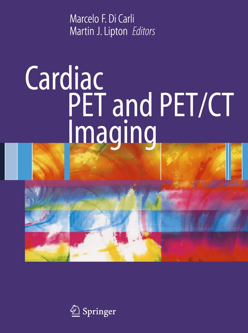 Titlebook: Cardiac PET and PET/CT Imaging; Marcelo F. Carli (Chief of Nuclear Medicine, Co-Di Book 2007 Springer-Verlag New York 2007 Computed.Emissi Titlebook: Cardiac PET and PET/CT Imaging; Marcelo F. Carli (Chief of Nuclear Medicine, Co-Di Book 2007 Springer-Verlag New York 2007 Computed.Emissi