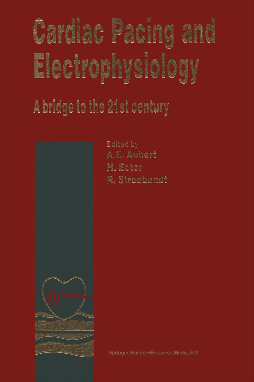 Titlebook: Cardiac Pacing and Electrophysiology; A bridge to the 21st Andrè E. Aubert,Hugo Ector,Roland Stroobandt Book 1994 Springer Science+Business Titlebook: Cardiac Pacing and Electrophysiology; A bridge to the 21st Andrè E. Aubert,Hugo Ector,Roland Stroobandt Book 1994 Springer Science+Business