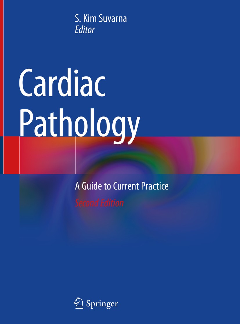 Titlebook: Cardiac Pathology; A Guide to Current P S. Kim Suvarna Book 2019Latest edition Springer Nature Switzerland AG 2019 Autopsy.Cardiac.Cardiomy Titlebook: Cardiac Pathology; A Guide to Current P S. Kim Suvarna Book 2019Latest edition Springer Nature Switzerland AG 2019 Autopsy.Cardiac.Cardiomy