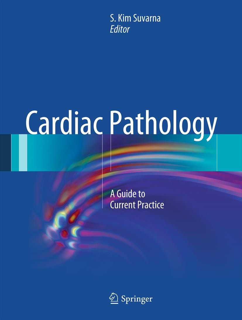 Titlebook: Cardiac Pathology; A Guide to Current P S. Kim Suvarna Book 20131st edition Springer-Verlag London 2013 Autopsy.Cardiac.Cardiomyopathy.Cong Titlebook: Cardiac Pathology; A Guide to Current P S. Kim Suvarna Book 20131st edition Springer-Verlag London 2013 Autopsy.Cardiac.Cardiomyopathy.Cong