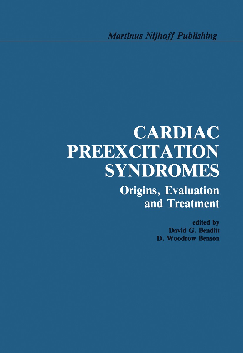Titlebook: Cardiac Preexcitation Syndromes; Origins, Evaluation, David G. Benditt (Associate Professor of Medicine) Book 1986 Martinus Nijhoff Publish Titlebook: Cardiac Preexcitation Syndromes; Origins, Evaluation, David G. Benditt (Associate Professor of Medicine) Book 1986 Martinus Nijhoff Publish