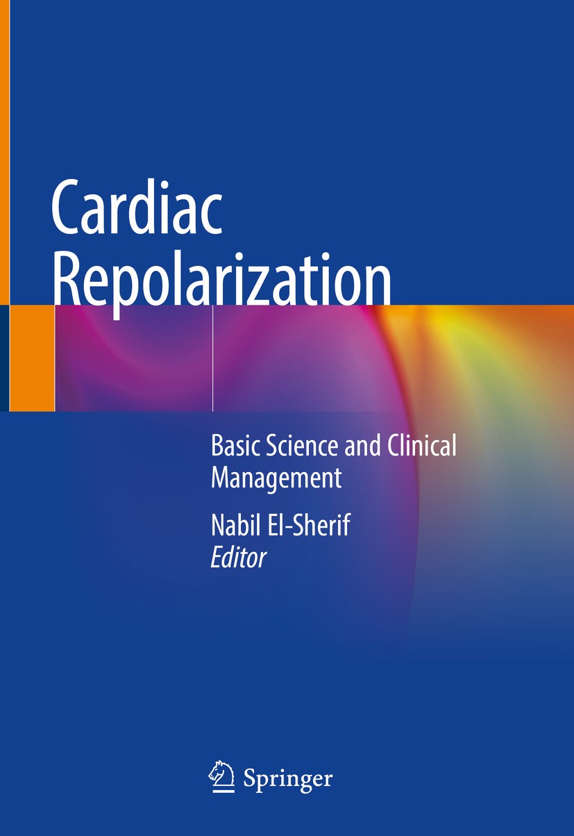 Titlebook: Cardiac Repolarization; Basic Science and Cl Nabil El-Sherif Book 2020 Springer Nature Switzerland AG 2020 Cardiovascular pharmacotherapeut Titlebook: Cardiac Repolarization; Basic Science and Cl Nabil El-Sherif Book 2020 Springer Nature Switzerland AG 2020 Cardiovascular pharmacotherapeut