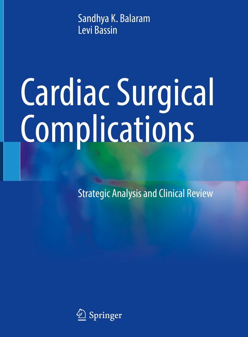 Titlebook: Cardiac Surgical Complications; Strategic Analysis a Sandhya K. Balaram,Levi Bassin Book 2023 The Editor(s) (if applicable) and The Author( Titlebook: Cardiac Surgical Complications; Strategic Analysis a Sandhya K. Balaram,Levi Bassin Book 2023 The Editor(s) (if applicable) and The Author(