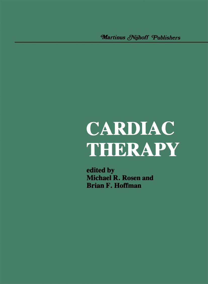 Titlebook: Cardiac therapy; Michael R. Rosen,Brian F. Hoffman Book 1983 Martinus Nijhoff Publishers, Boston 1983 arrhythmia.atherosclerosis.cardiovas Titlebook: Cardiac therapy; Michael R. Rosen,Brian F. Hoffman Book 1983 Martinus Nijhoff Publishers, Boston 1983 arrhythmia.atherosclerosis.cardiovas