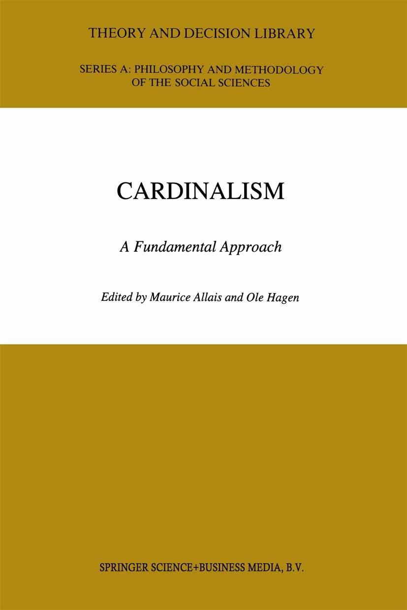 Titlebook: Cardinalism; A Fundamental Approa Maurice Allais,Ole Hagen Book 1994 Springer Science+Business Media Dordrecht 1994 business.business cycle Titlebook: Cardinalism; A Fundamental Approa Maurice Allais,Ole Hagen Book 1994 Springer Science+Business Media Dordrecht 1994 business.business cycle
