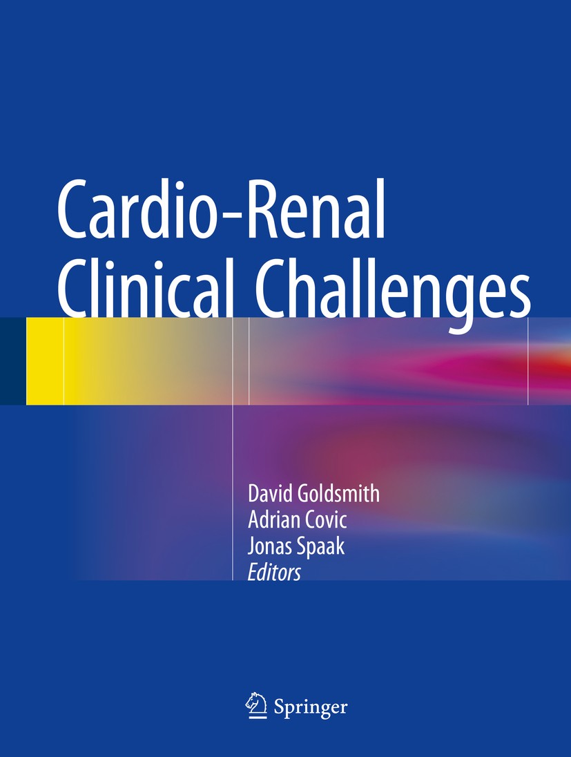 Titlebook: Cardio-Renal Clinical Challenges; David Goldsmith,Adrian Covic,Jonas Spaak Book 2015 Springer International Publishing Switzerland 2015 An Titlebook: Cardio-Renal Clinical Challenges; David Goldsmith,Adrian Covic,Jonas Spaak Book 2015 Springer International Publishing Switzerland 2015 An