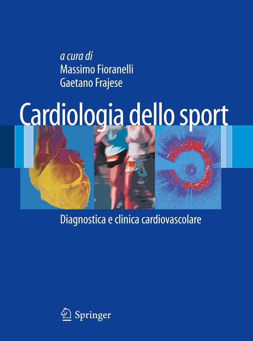 Titlebook: Cardiologia dello Sport; Diagnostica e clinic Massimo Fioranelli,Gaetano Frajese Book 2011 Springer-Verlag Italia 2011 athletes.cardiology. Titlebook: Cardiologia dello Sport; Diagnostica e clinic Massimo Fioranelli,Gaetano Frajese Book 2011 Springer-Verlag Italia 2011 athletes.cardiology.