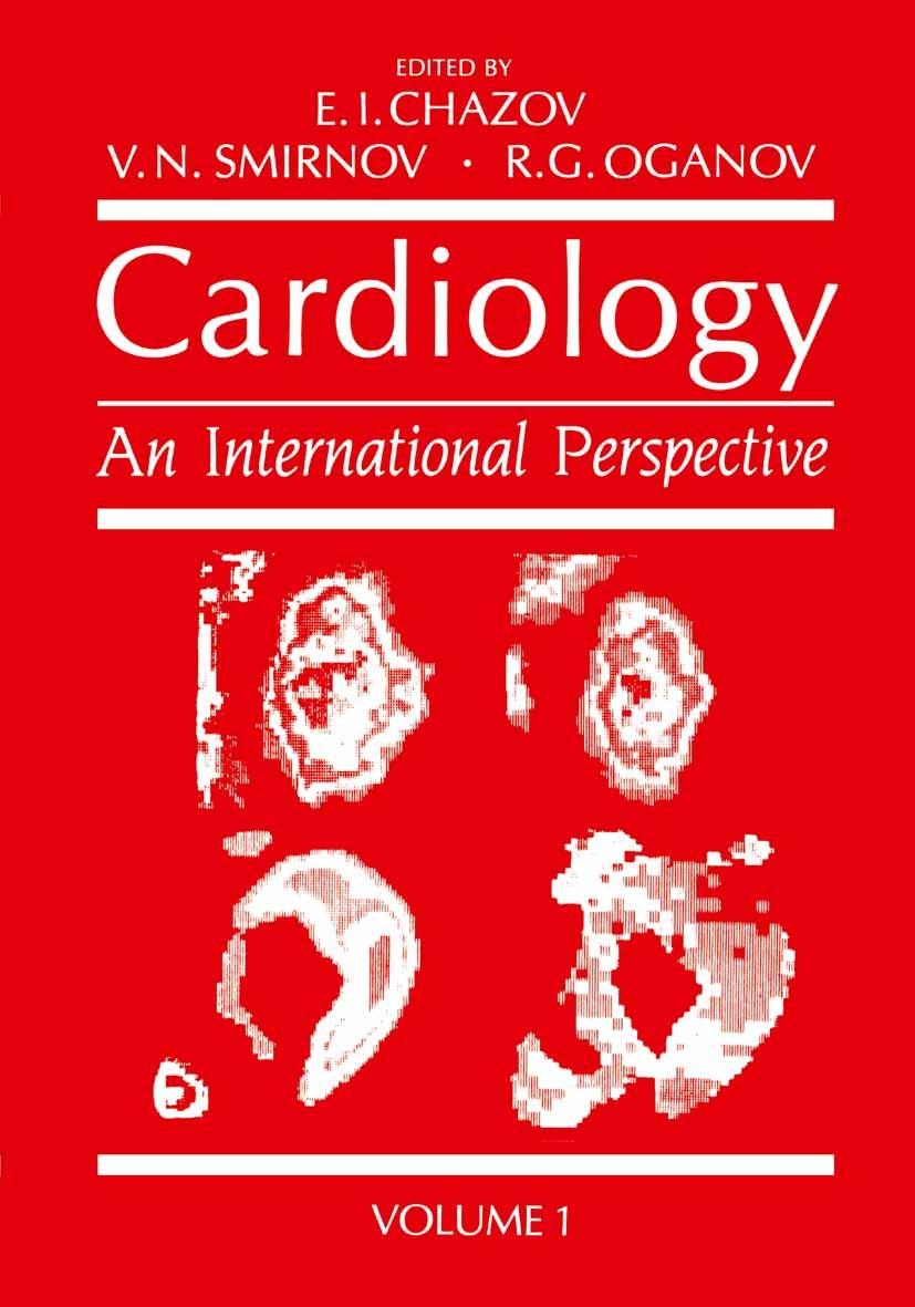 Titlebook: Cardiology; An International Per E. I. Chazov,V. N. Smirnov,R. G. Oganov Book 1984 Springer Science+Business Media New York 1984 cardiology Titlebook: Cardiology; An International Per E. I. Chazov,V. N. Smirnov,R. G. Oganov Book 1984 Springer Science+Business Media New York 1984 cardiology