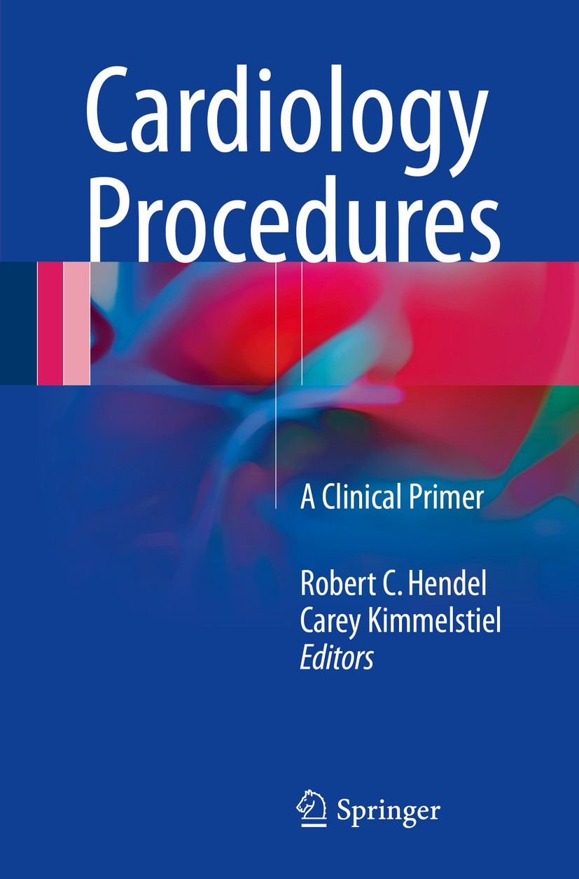 Titlebook: Cardiology Procedures; A Clinical Primer Robert C. Hendel,Carey Kimmelstiel Book 20171st edition Springer-Verlag London 2017 Anesthesia.Car Titlebook: Cardiology Procedures; A Clinical Primer Robert C. Hendel,Carey Kimmelstiel Book 20171st edition Springer-Verlag London 2017 Anesthesia.Car