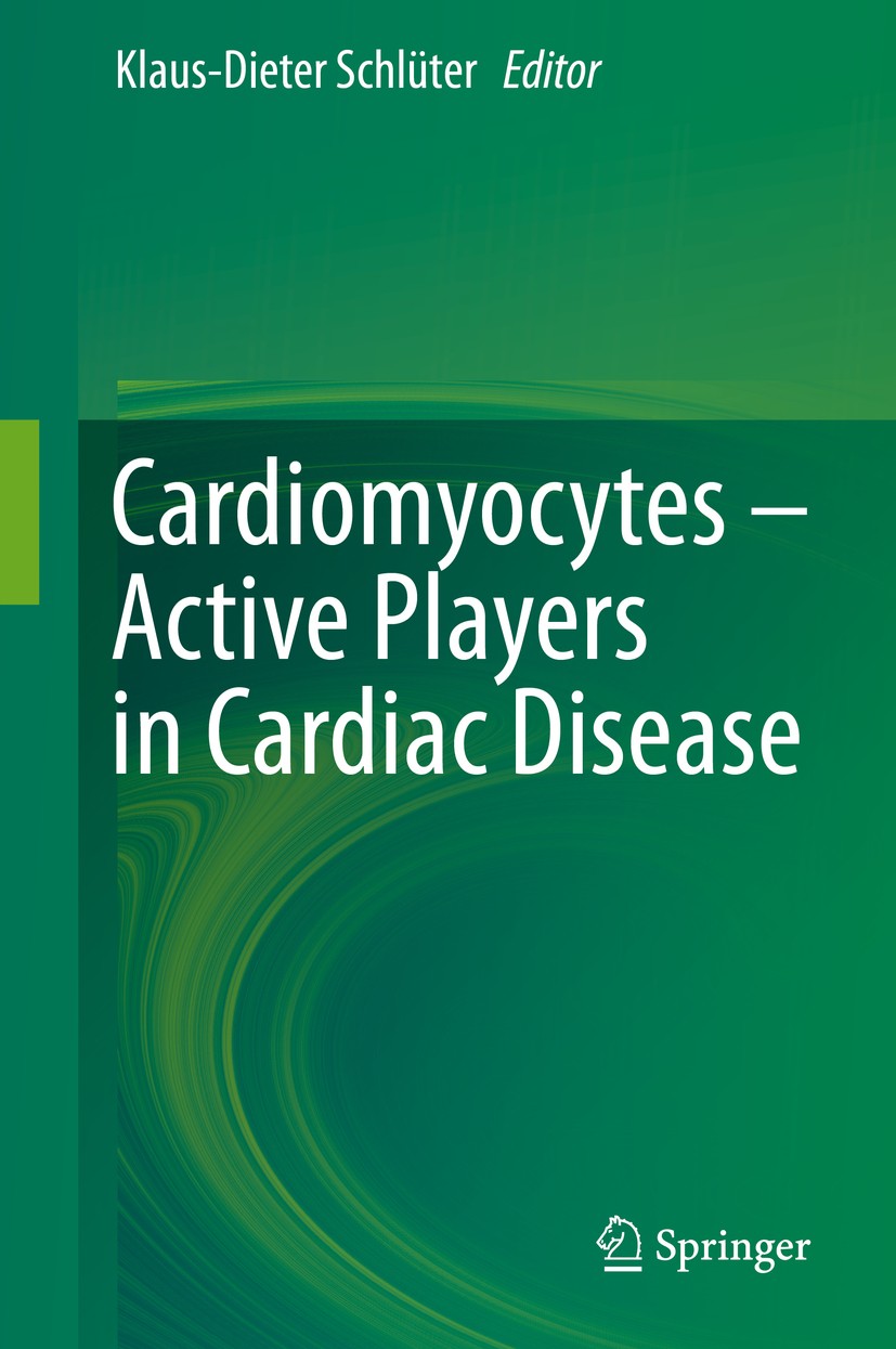 Titlebook: Cardiomyocytes – Active Players in Cardiac Disease; Klaus-Dieter Schlüter Book 2016 Springer International Publishing Switzerland 2016 car Titlebook: Cardiomyocytes – Active Players in Cardiac Disease; Klaus-Dieter Schlüter Book 2016 Springer International Publishing Switzerland 2016 car