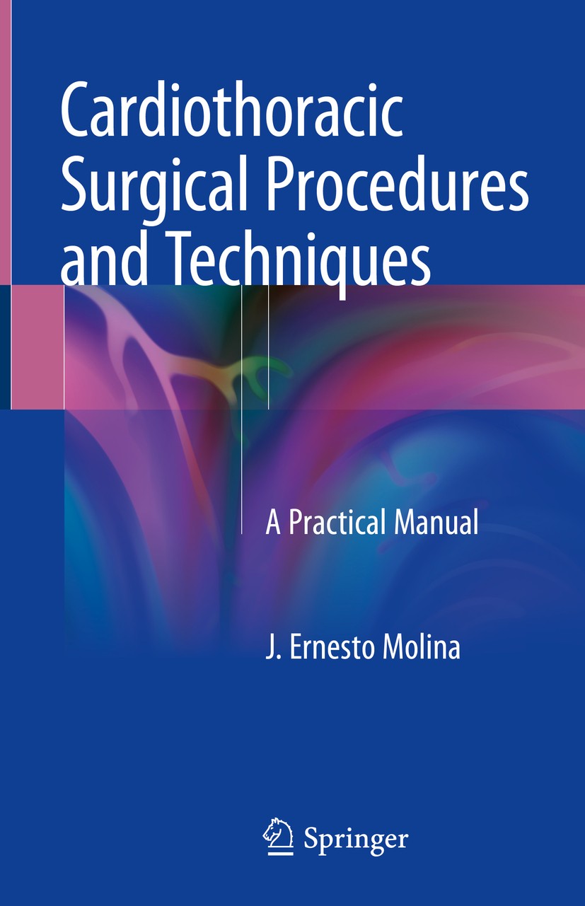 Titlebook: Cardiothoracic Surgical Procedures and Techniques; A Practical Manual J. Ernesto Molina Book 2018 Springer International Publishing AG, par Titlebook: Cardiothoracic Surgical Procedures and Techniques; A Practical Manual J. Ernesto Molina Book 2018 Springer International Publishing AG, par