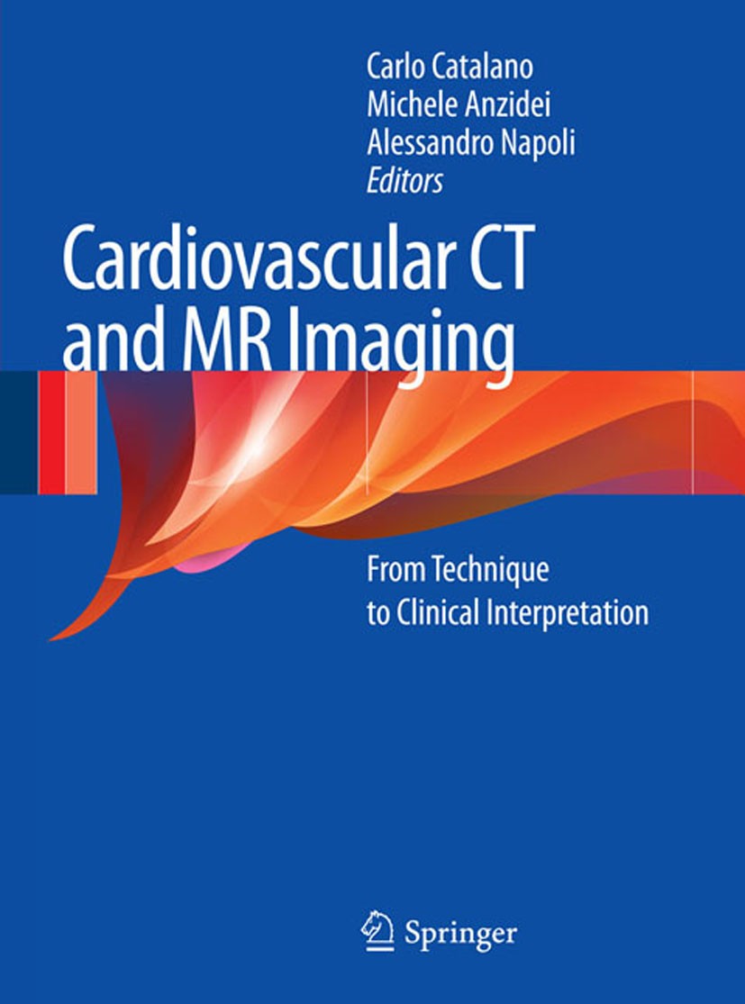 Titlebook: Cardiovascular CT and MR Imaging; From Technique to Cl Carlo Catalano,Michele Anzidei,Alessandro Napoli Book 2013 Springer-Verlag Italia Sr Titlebook: Cardiovascular CT and MR Imaging; From Technique to Cl Carlo Catalano,Michele Anzidei,Alessandro Napoli Book 2013 Springer-Verlag Italia Sr