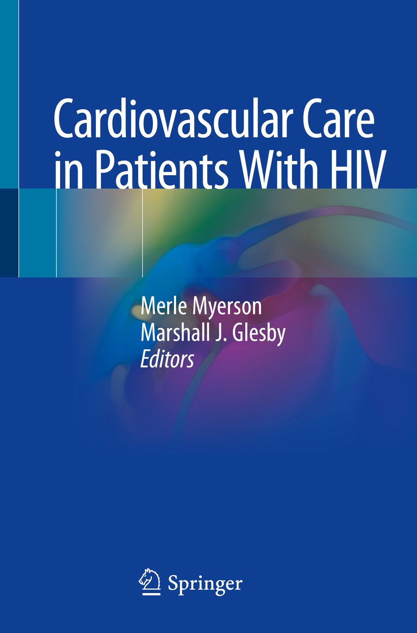 Titlebook: Cardiovascular Care in Patients With HIV; Merle Myerson,Marshall J. Glesby Book 2019 Springer Nature Switzerland AG 2019 Antiretrovirals a Titlebook: Cardiovascular Care in Patients With HIV; Merle Myerson,Marshall J. Glesby Book 2019 Springer Nature Switzerland AG 2019 Antiretrovirals a