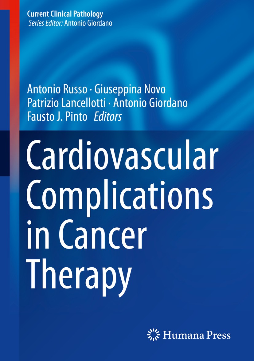 Titlebook: Cardiovascular Complications in Cancer Therapy; Antonio Russo,Giuseppina Novo,Fausto J. Pinto Book 2019 Springer Nature Switzerland AG 201 Titlebook: Cardiovascular Complications in Cancer Therapy; Antonio Russo,Giuseppina Novo,Fausto J. Pinto Book 2019 Springer Nature Switzerland AG 201